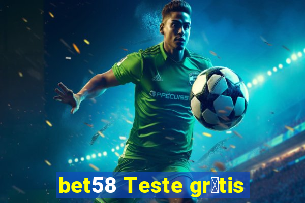 bet58 Teste gr谩tis